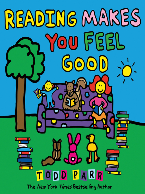Title details for Reading Makes You Feel Good by Todd Parr - Available